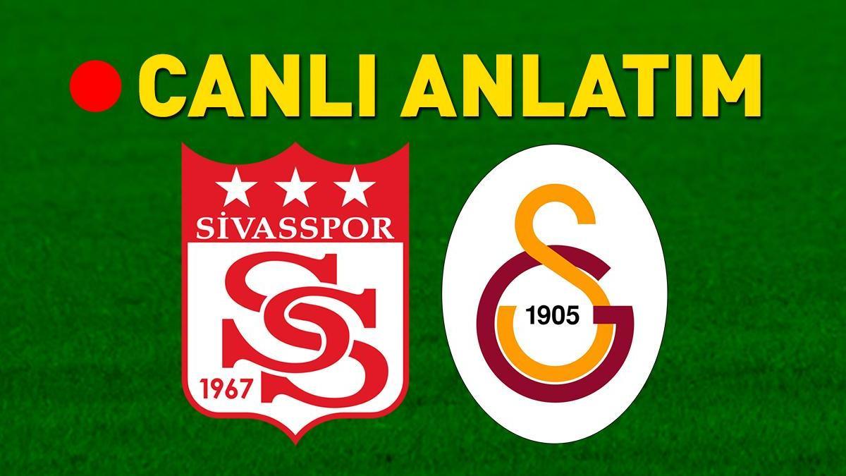 Sivasspor-Galatasaray maçı canlı anlatımı