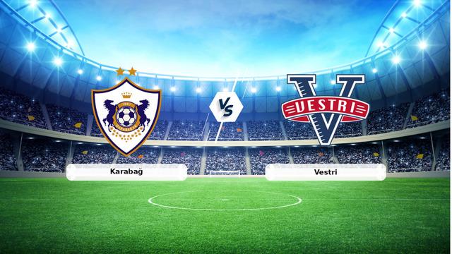 CANLI | Karabağ - Vestri maç anlatımı! Maç ne zaman? Saat kaçta ve hangi kanalda? - 09 Temmuz 2026