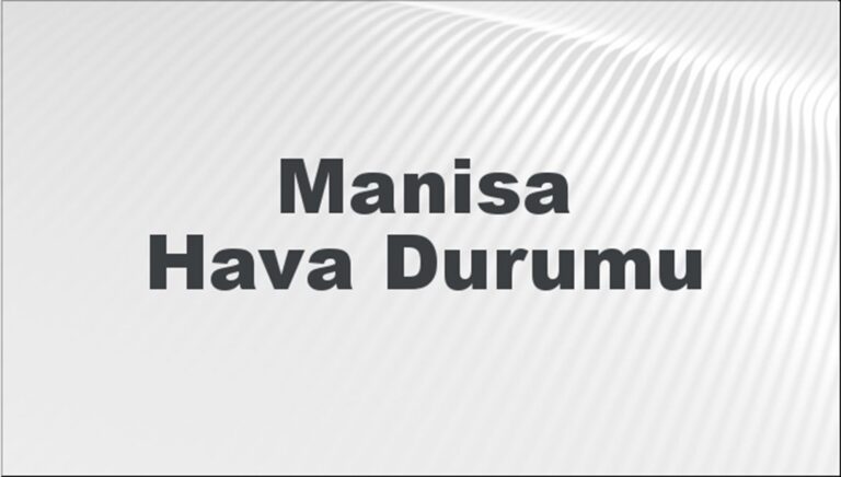 Hava Durumu Manisa | Bugün, yarın ve 5 gün Manisa için ne olacak? 2 Şubat 2025 – Türkiye Haberlerini Kırma