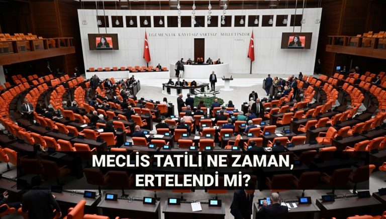 Meclis tatili ne zaman? TBMM tatili ertelendi mi, çalışma süresi uzatıldı mı? – Son Dakika Türkiye Haberleri