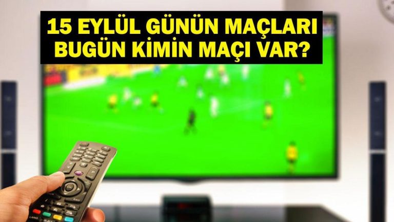 15 EYLÜL BUGÜN KİMİN MAÇI VAR? Çaykur Rizespor Gençlerbirliği Maçı Saat Kaçta, Hangi Kanalda? Bu Akşam Hangi Maçlar Var? 15 Eylül Günün Maçları